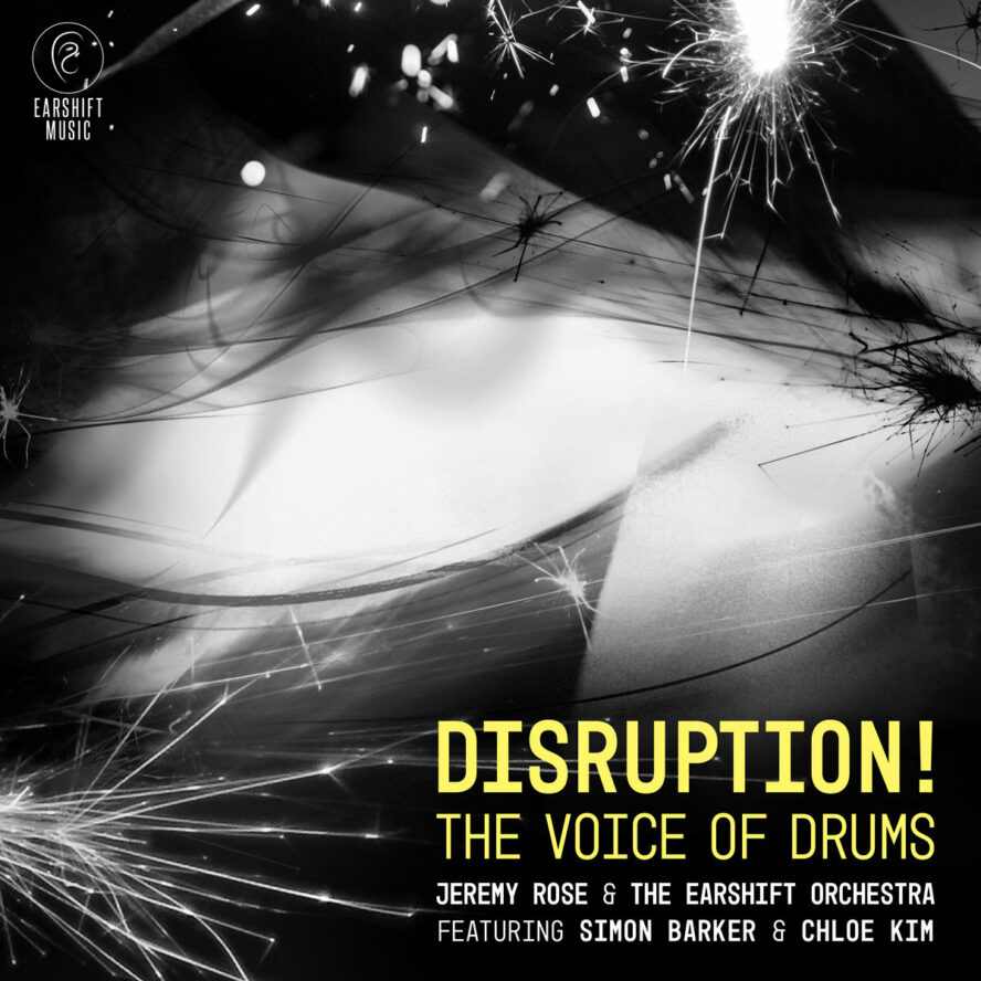Jeremy Rose & The Earshift Orchestra – »Disruption! The Voice of Drums« – Earshift Music_Cover